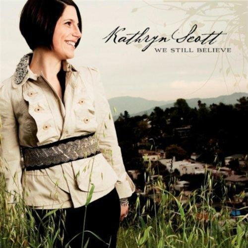 We Still Believe - Kathryn Scott - Música - INTEGRITY - 0000768483329 - 12 de agosto de 2010