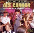 Best of the Best - Ace Cannon - Música - FED - 0012676653329 - 15 de marzo de 2000