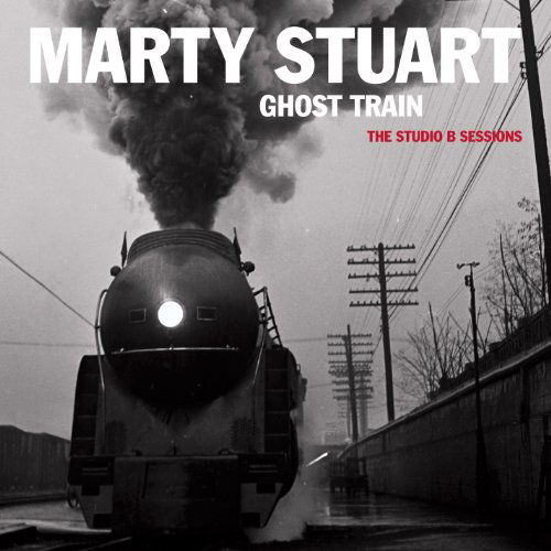 Ghost Train: the Studio B Sessions - Marty Stuart - Musik - COUNTRY / BLUEGRASS - 0015891406329 - 24. August 2010