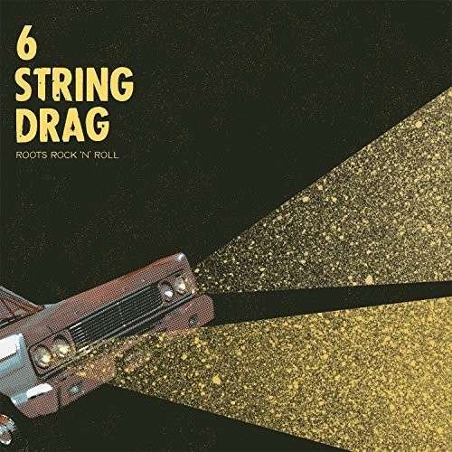 Cover for 6 String Drag · Roots Rock 'n' Roll (LP) (2015)
