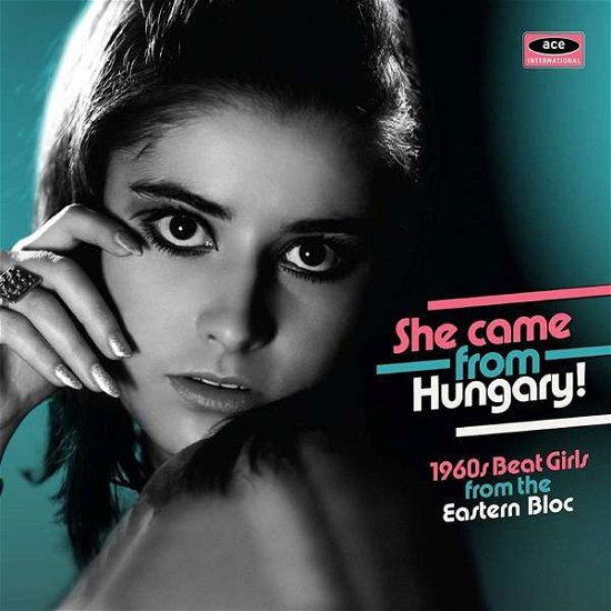She Came From Hungary! 1960S Beat Girls From The Eastern Bloc - She Came from Hungary: 1960s B - Musiikki - ACE RECORDS - 0029667088329 - perjantai 28. syyskuuta 2018