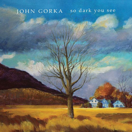 John Gorka · So Dark You See (CD) (2009)