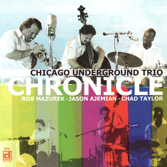 Chronicle - Chicago Underground Trio - Musikk - DELMARK - 0038153057329 - 26. april 2007