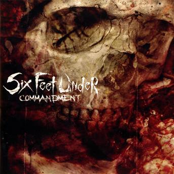 Commandment - Six Feet Under - Musiikki - METAL BLADE RECORDS - 0039841461329 - maanantai 7. tammikuuta 2013