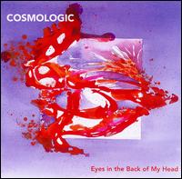 Cover for Cosmologic · Eyes in the Back of My Head (CD) (2008)