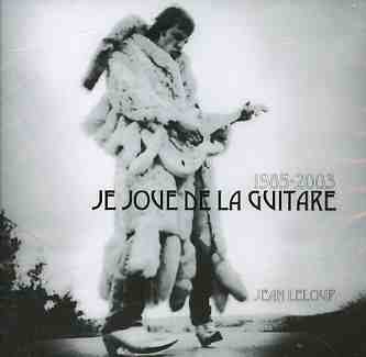 Cover for Jean Leloup · 1985-2003 Je Joue De La Guitare (CD) (1990)