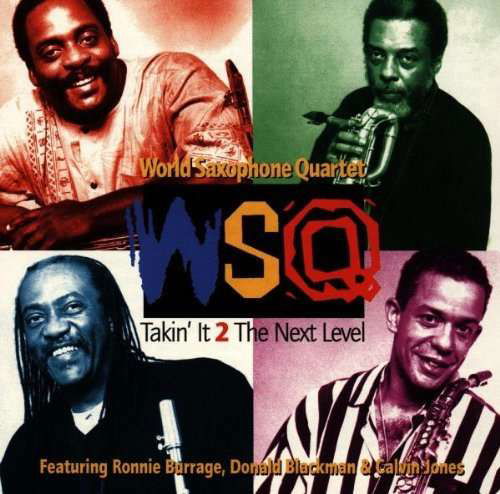 World Saxophone Quartet · Takin' It 2 The Next Level (CD) (1996)