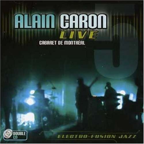 Cover for Alain Caron · Live Cabaret De Montreal (CD) (2021)