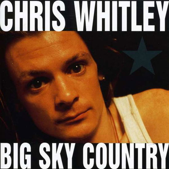 Big Sky Country - Chris Whitley - Musik - SONY SPECIAL PRODUCTS - 0079899376329 - 25 april 2019