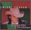 Come On Christmas - Dwight Yoakam - Musiikki - WARNER BROTHERS - 0093624668329 - perjantai 25. heinäkuuta 1997