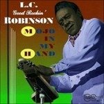 Mojo In My Hand - Robinson L C Good Rockin - Muziek - ARHOOLIE - 0096297045329 - 1 maart 2000