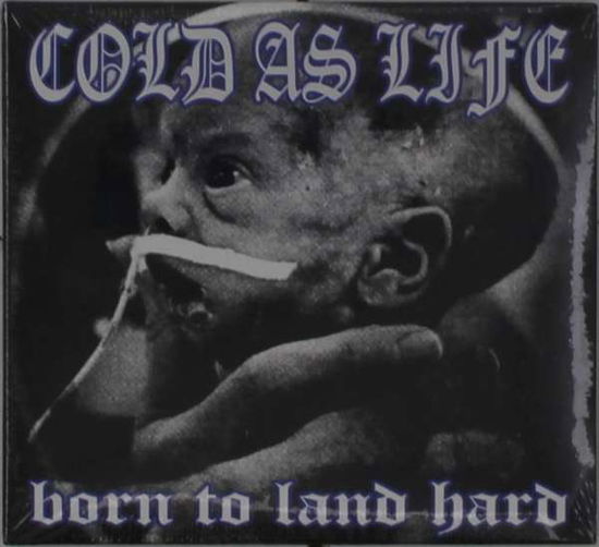 Cover for Cold As Life · Born To Land Hard (CD) (2021)