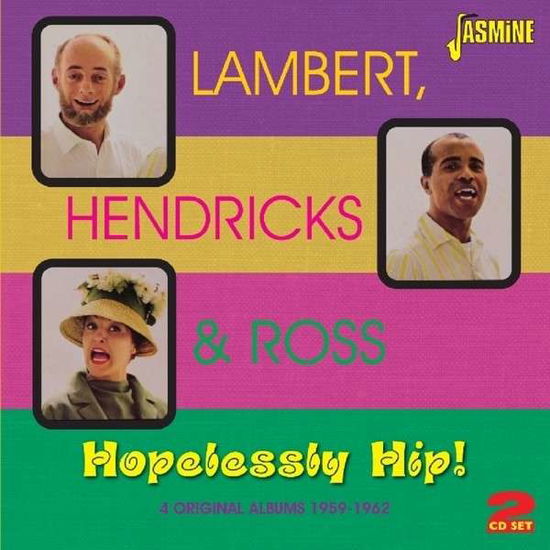 Hopelessly Hip! - Lambert, Hendricks & Ross - Musiikki - JASMINE - 0604988078329 - tiistai 24. kesäkuuta 2014