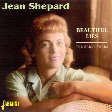 Beautiful Lies, The Early Years - Jean Shepard - Musiikki - JASMINE - 0604988359329 - torstai 14. toukokuuta 2009