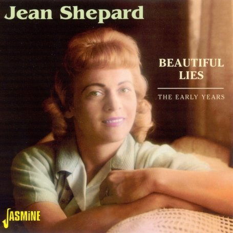 Beautiful Lies, The Early Years - Jean Shepard - Musikk - JASMINE - 0604988359329 - 14. mai 2009