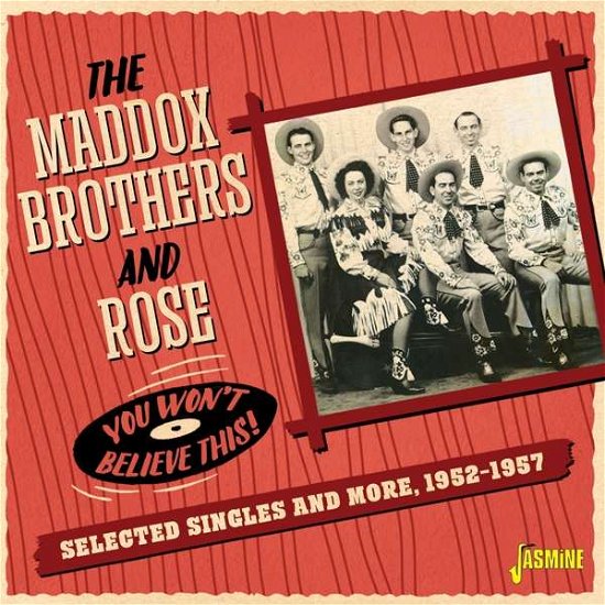 You Wont Believe This! Selected Singles & More 1952-1957 - Maddox Brothers and Rose - Música - JASMINE RECORDS - 0604988375329 - 3 de dezembro de 2021