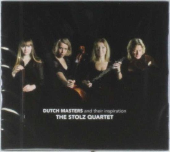 Cover for Stolz Quartet · Dutch Masters And Their Inspir (CD) (2014)
