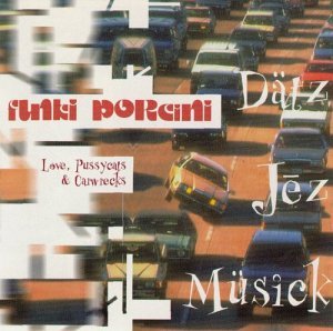 Cover for Funki Porcini · Love, Pussycats &amp; Carwrec (CD) (1996)