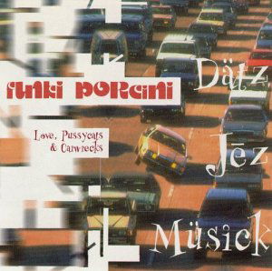 Love, Pussycats & Carwrecks - Funki Porcini - Musiikki - ELECTRONIC - 0625978102329 - tiistai 25. kesäkuuta 1996