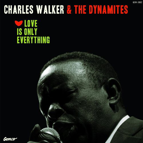 Cover for Walker, Charles &amp; The Dynamites · Love Is Only Everything (CD) [Digipak] (2013)