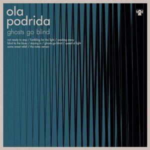 Cover for Ola Podrida · Ghosts Go Blind (CD) (2013)