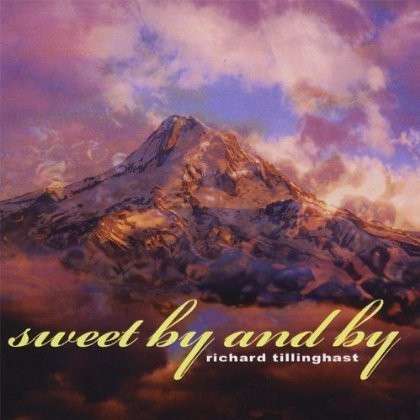 Cover for Richard Tillinghast · Sweet by &amp; by (CD) (2008)