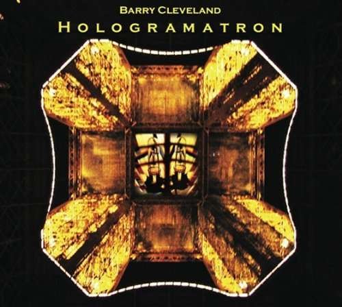 Cover for Barry Cleveland · Hologramatron (CD) (2022)