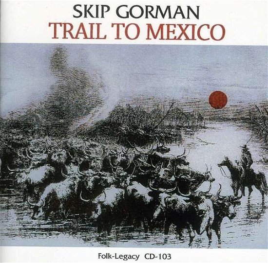 Cover for Skip Gorman · Trail to Mexico (CD) (2011)