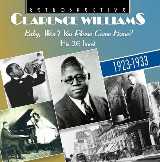 Baby. Wont You Please Come Home - Clarence Williams - Musiikki - RETROSPECTIVE - 0710357430329 - perjantai 3. maaliskuuta 2017
