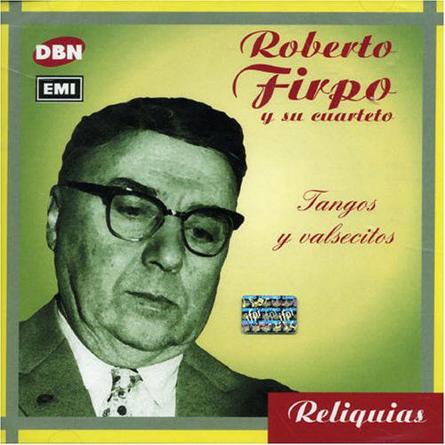 Tangos Y Valsecitos - Roberto Firpo - Musiikki - TANGO ARGENTINA - 0724352913329 - maanantai 30. lokakuuta 2000