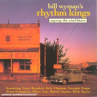 Anyway The Wind Blows - Bill Wyman's Rhythm Kings - Musique - Bmg - 0743215952329 - 18 juillet 2017