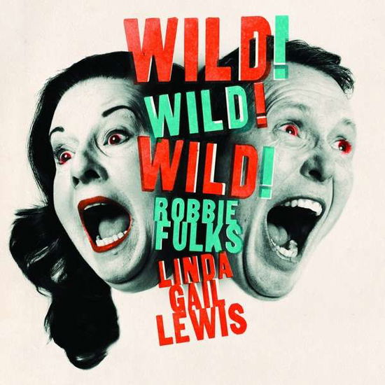 Cover for Fulks, Robbie &amp; Linda Gail Lewis · Wild! Wild! Wild! (CD) (2018)