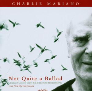 Not Quite A Ballad - Charlie Mariano - Musik - INTUITION - 0750447337329 - 10. juni 2004