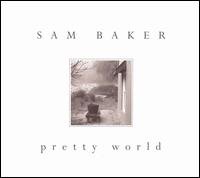 Cover for Sam Baker · Pretty World (CD) (2007)