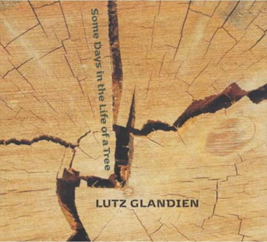 Cover for Lutz Glandien · Some Days In The Life Of A Tree (CD) (2023)