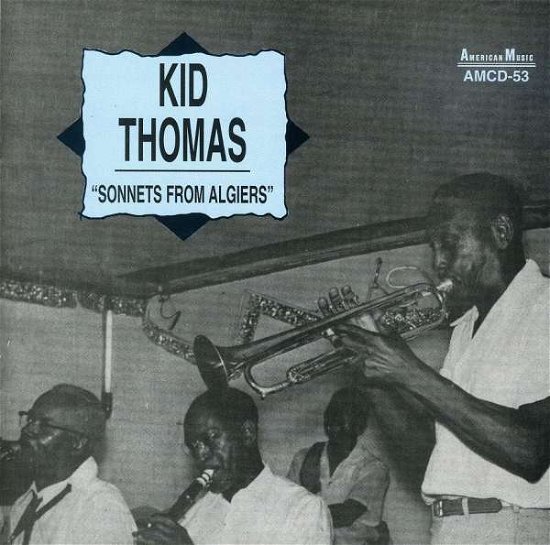 Sonnets From Algiers - Kid Thomas - Musik - AMERICAN MUSIC - 0762247105329 - 6. marts 2014