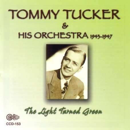 Cover for Tucker,tommy &amp; His Orchestra · Light Turned Green (CD) (2007)