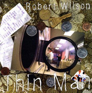 Thin Man - Robert Wilson - Music - Monday House Music - 0778224981329 - September 26, 2000