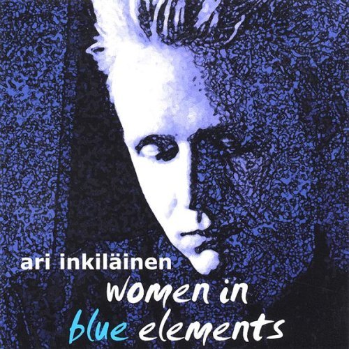Women in Blue Elements - Ari Inkileinen - Muziek - Warrior Girl Music - 0780014482329 - 22 april 2003