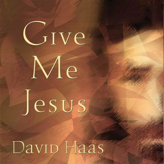 Give Me Jesus - David Haas - Music - GIA - 0785147080329 - 2009