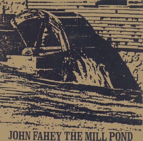 Mill Pond - John Fahey - Musik - IMPORTANT - 0793447518329 - 25. März 2008