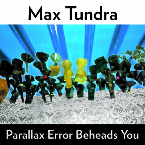 Cover for Max Tundra · Parallax Error Beheads You (CD) (2008)