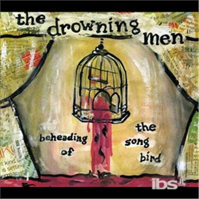 Cover for Drowning Men · Beheading of the Song Bird (CD) (2011)