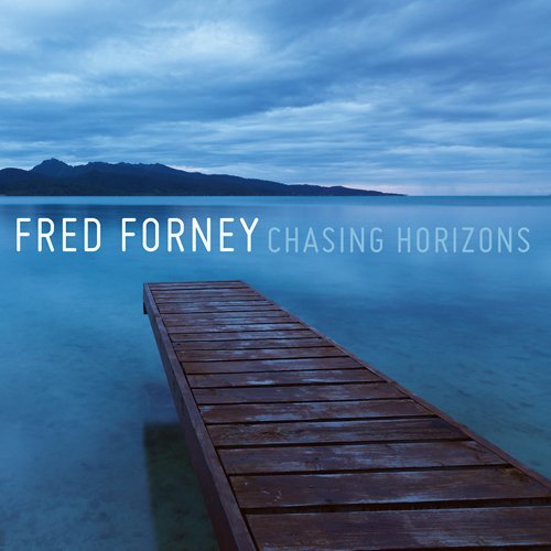 Cover for Fred Forney · Chasing Horizons (CD) (2009)