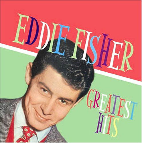 Greatest Hits - Eddie Fisher - Música - FABULOUS - 0824046200329 - 6 de junio de 2011