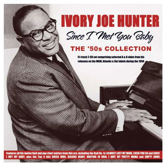 Since I Met You Baby: The 50s Collection - Ivory Joe Hunter - Music - ACROBAT - 0824046341329 - February 4, 2022