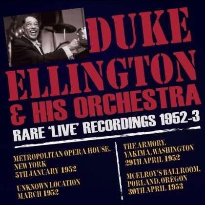 Cover for Duke Ellington Orchestra · Rare Live Recordings 1952-53 (CD) (2013)