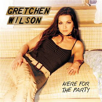 Cover for Gretchen Wilson · Here For The Party (CD) (2004)