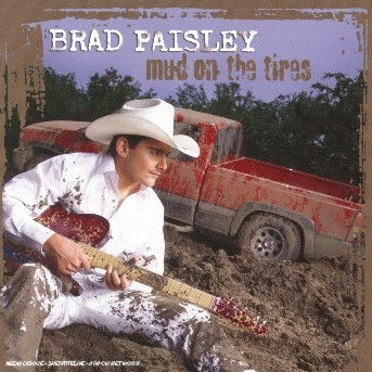 Mud On The Tires - Brad Paisley - Music - BMG Owned - 0828765439329 - July 26, 2003