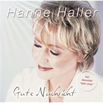 Gute Nachricht - Hanne Haller - Musikk - BMG - 0828766292329 - 8. november 2004